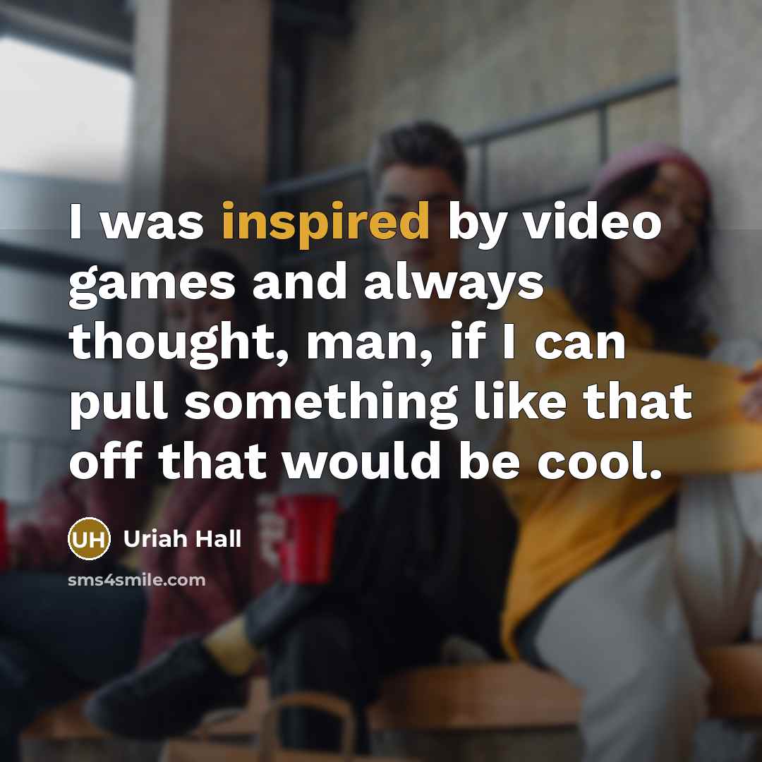 “I was inspired by video games and always thought, man,…” quote by Uriah Hall