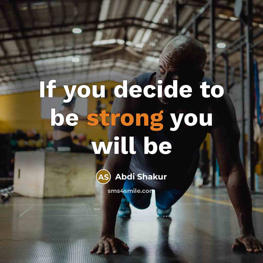 “If you decide to be strong you will be…” quote by Abdi Shakur