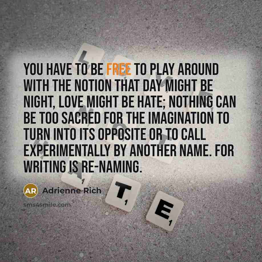 “You have to be free to play around with the…” quote by Adrienne Rich