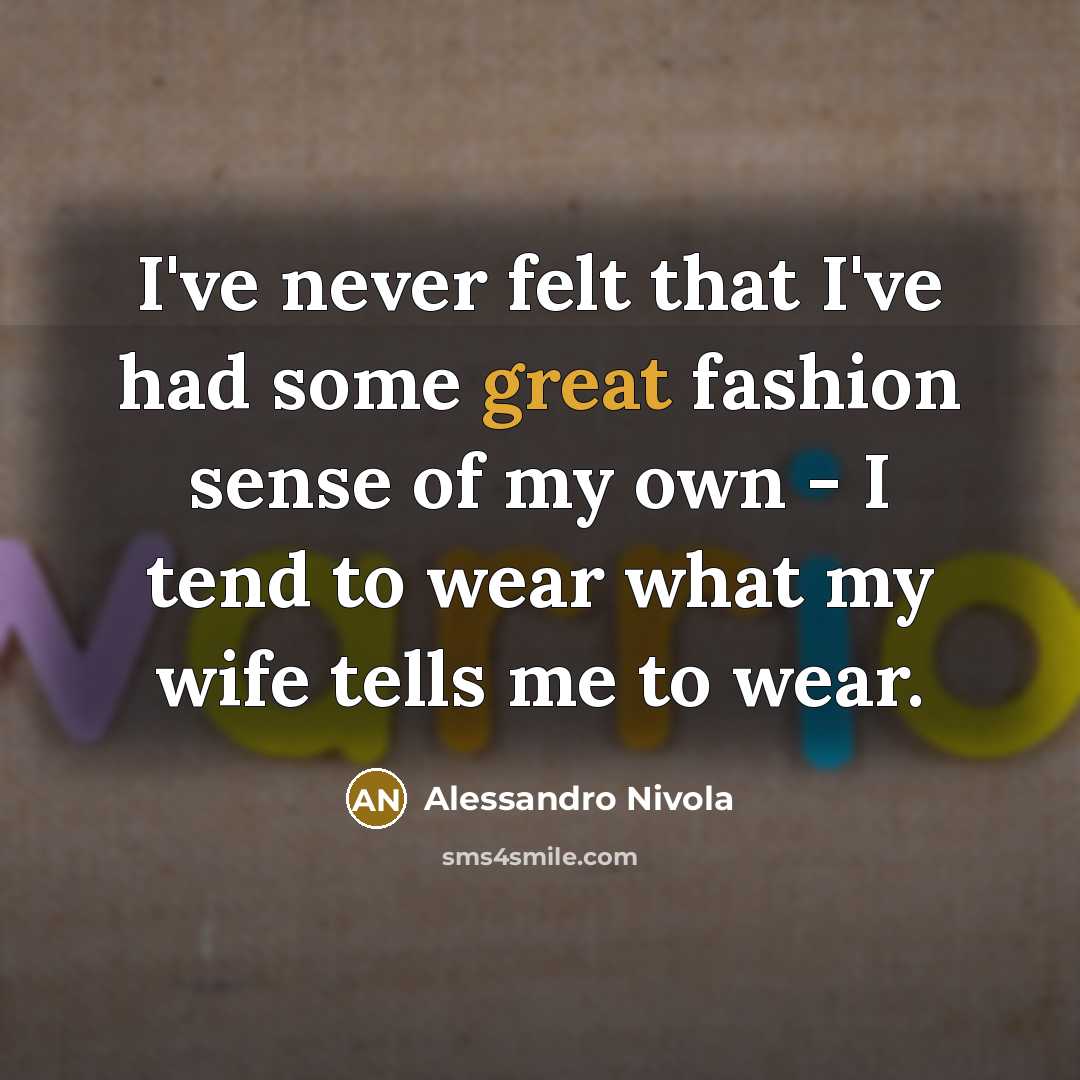 “I've never felt that I've had some great fashion sense…” quote by Alessandro Nivola