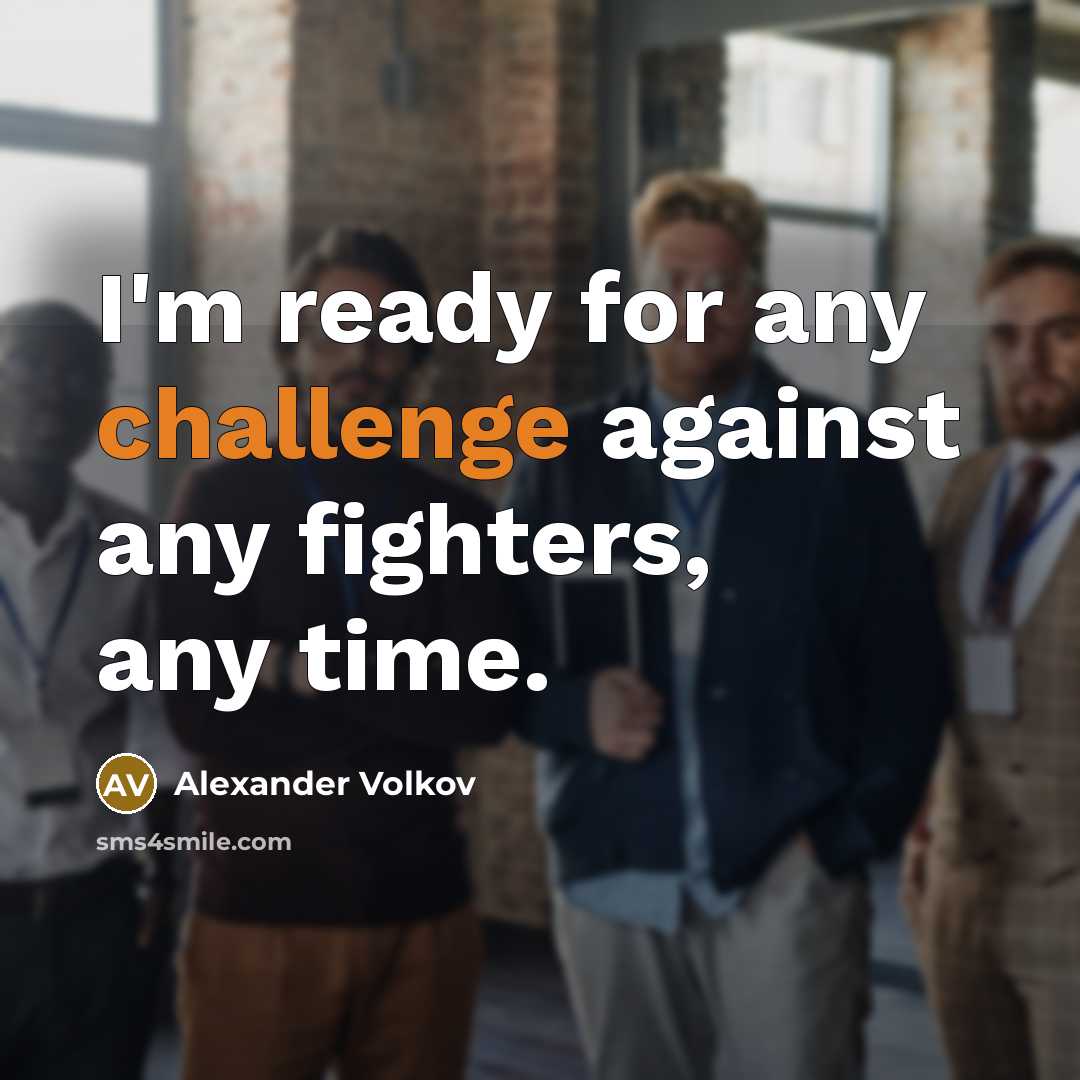 “I'm ready for any challenge against any fighters, any time.…” quote by Alexander Volkov