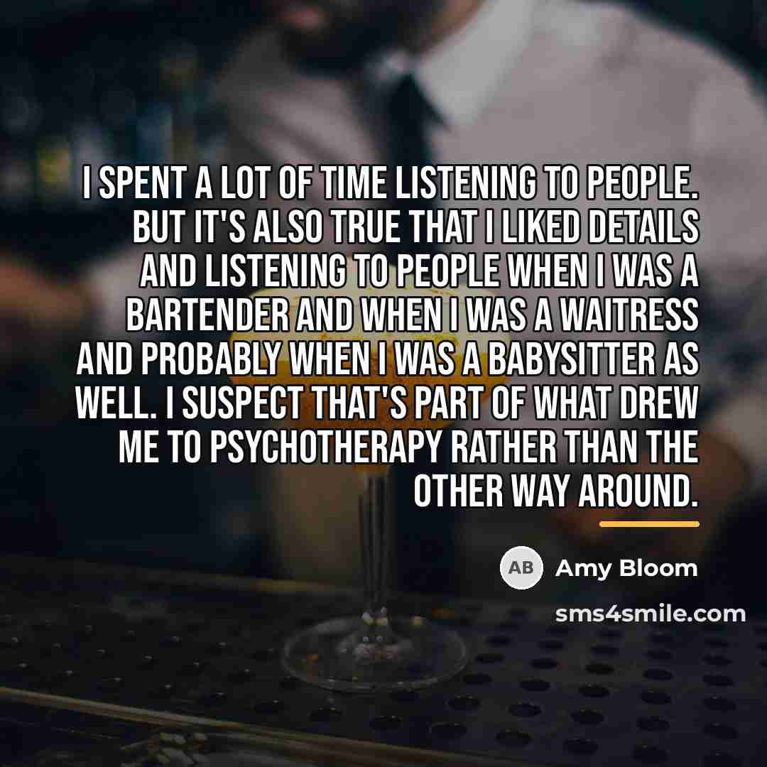 “I spent a lot of time listening to people. But…” quote by Amy Bloom