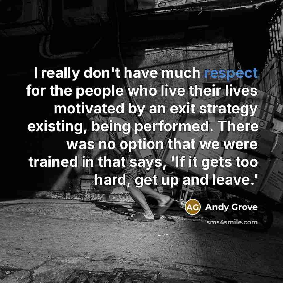 “I really don't have much respect for the people who…” quote by Andy Grove