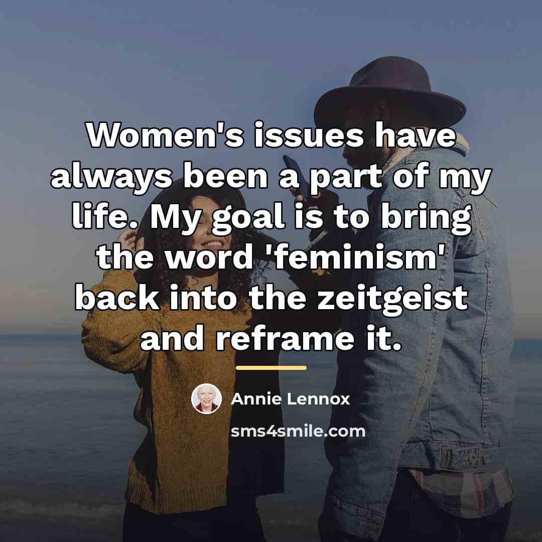 “Women's issues have always been a part of my life.…” quote by Annie Lennox