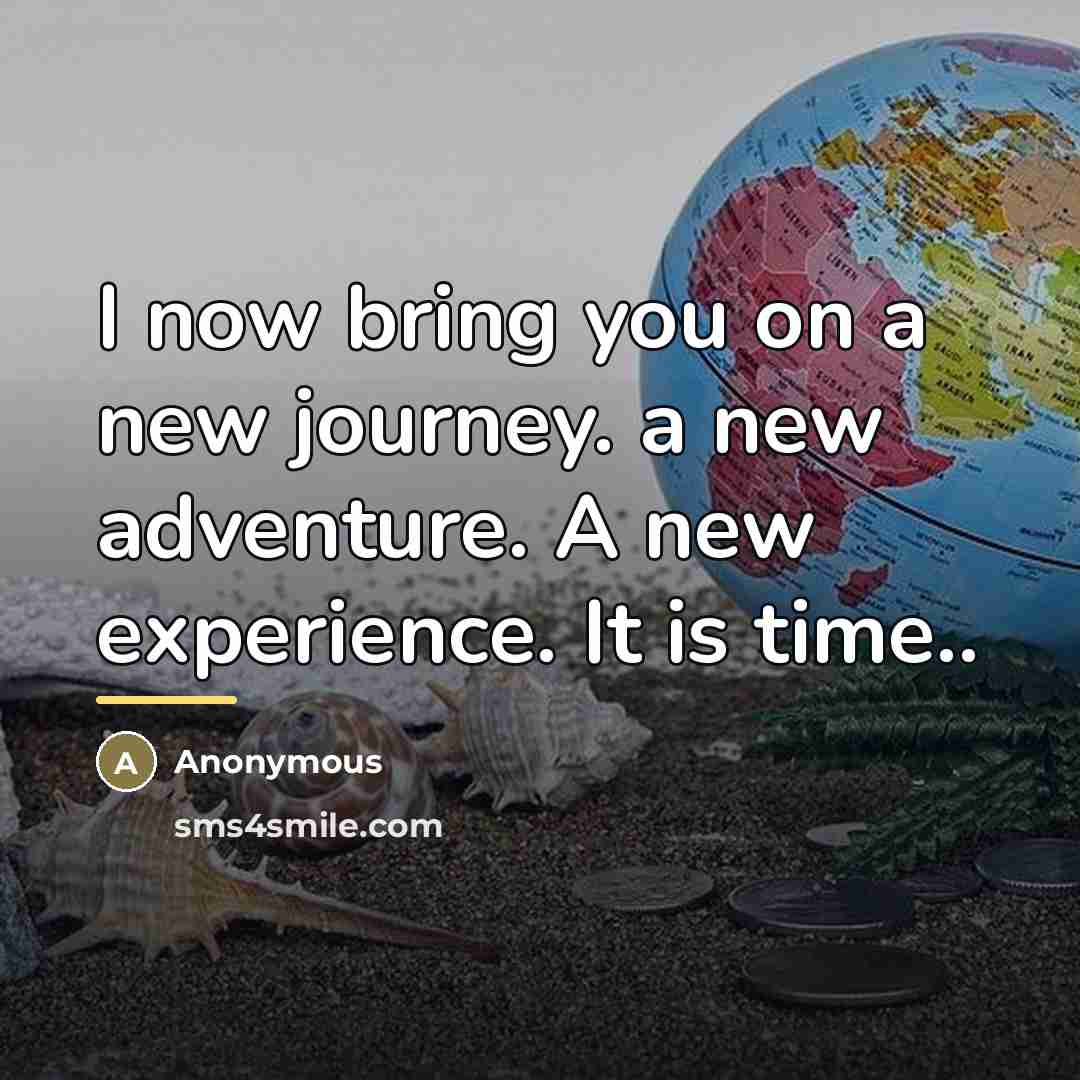“I now bring you on a new journey. a new…” quote by Anonymous