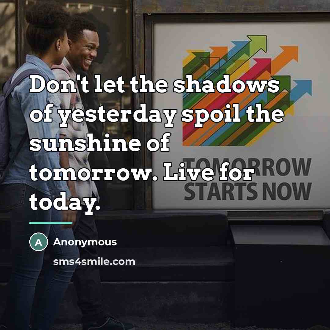 “Don't let the shadows of yesterday spoil the sunshine of…” quote by Nandina Morris