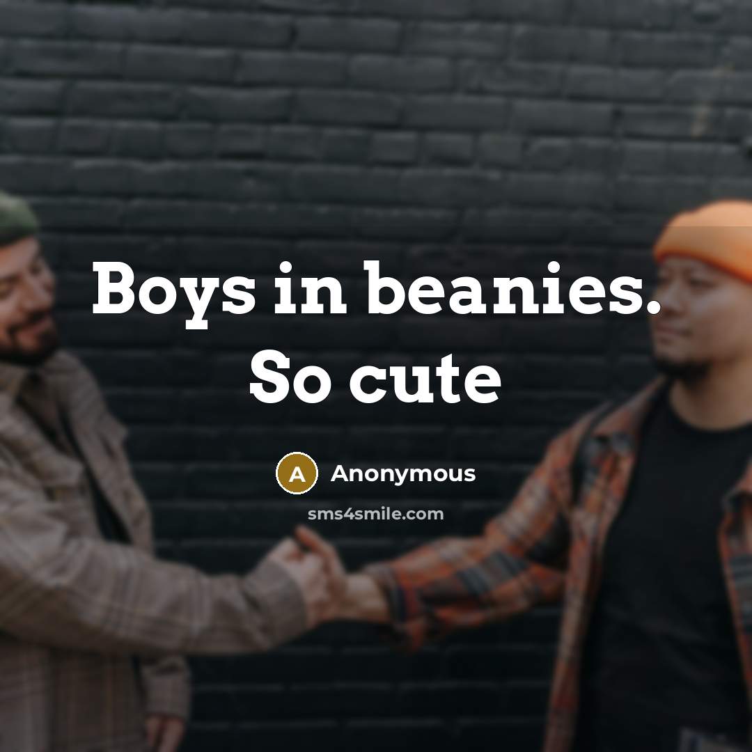 “Boys in beanies. So cute” quote by Anonymous