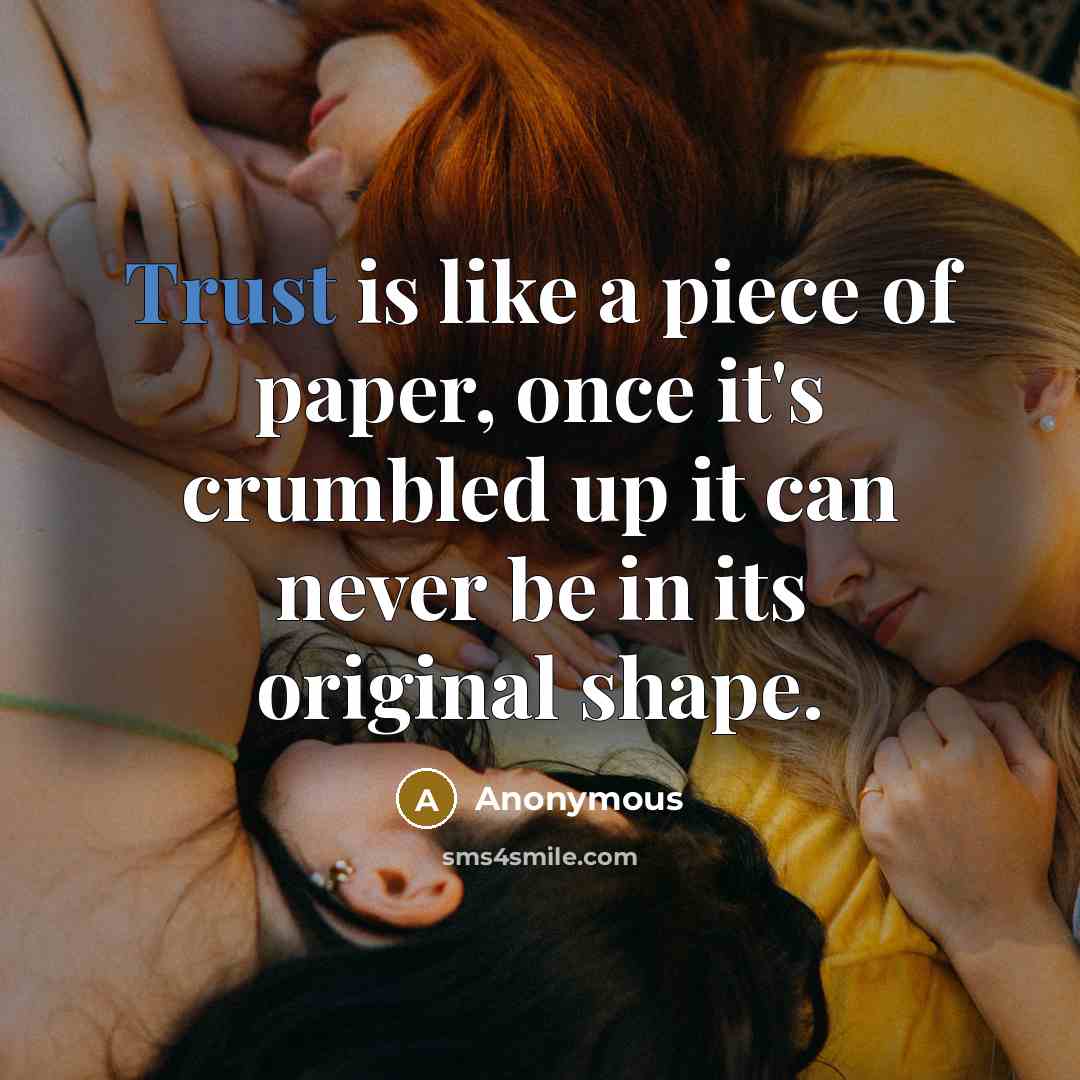 “Trust is like a piece of paper, once it's crumbled…” quote by Anonymous
