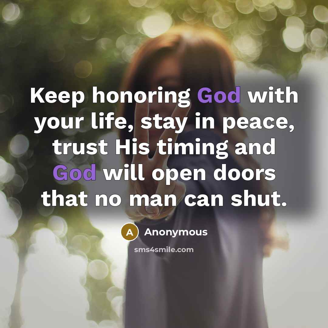 “Keep honoring God with your life, stay in peace, trust…” quote by Anonymous