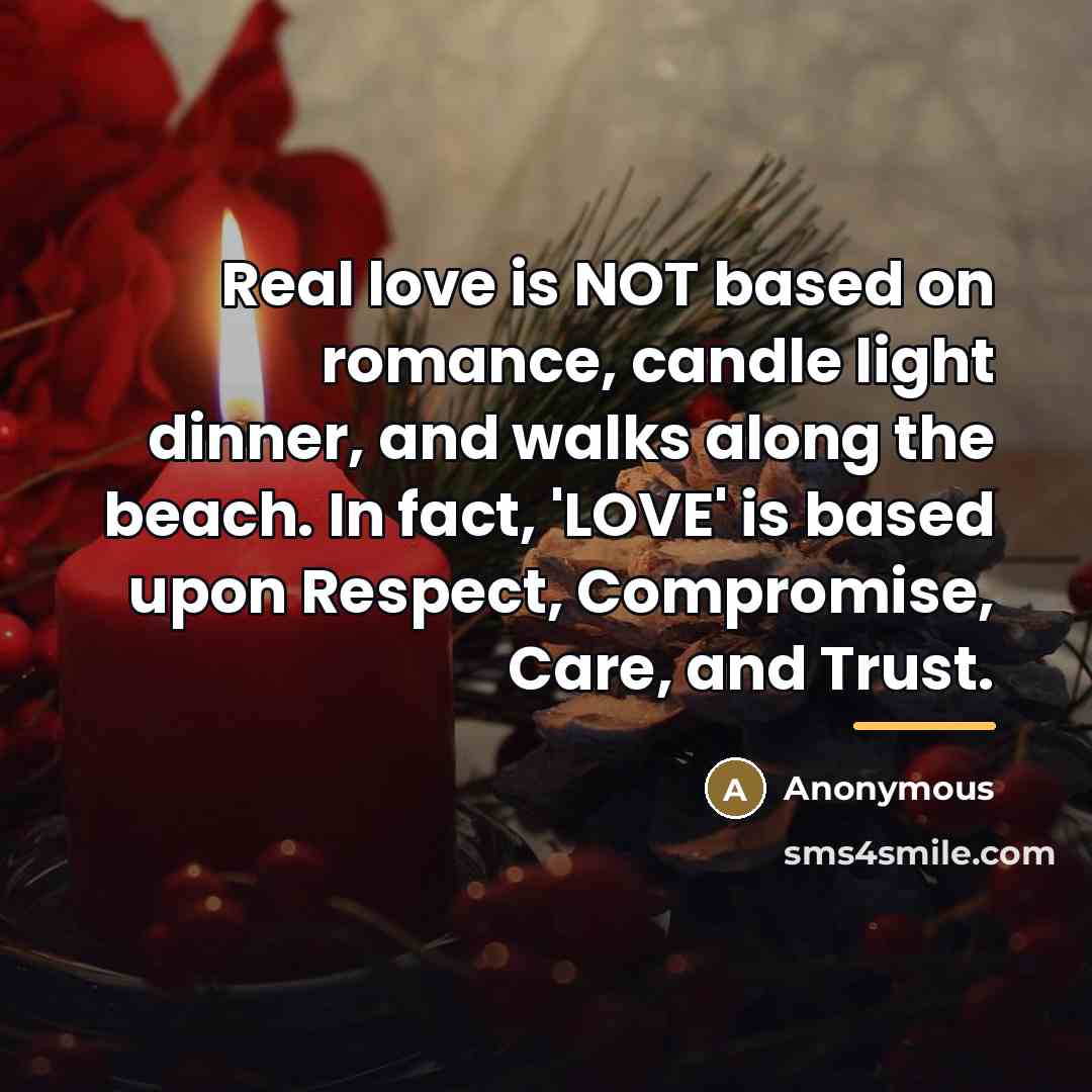 “Real love is NOT based on romance, candle light dinner,…” quote by Anonymous