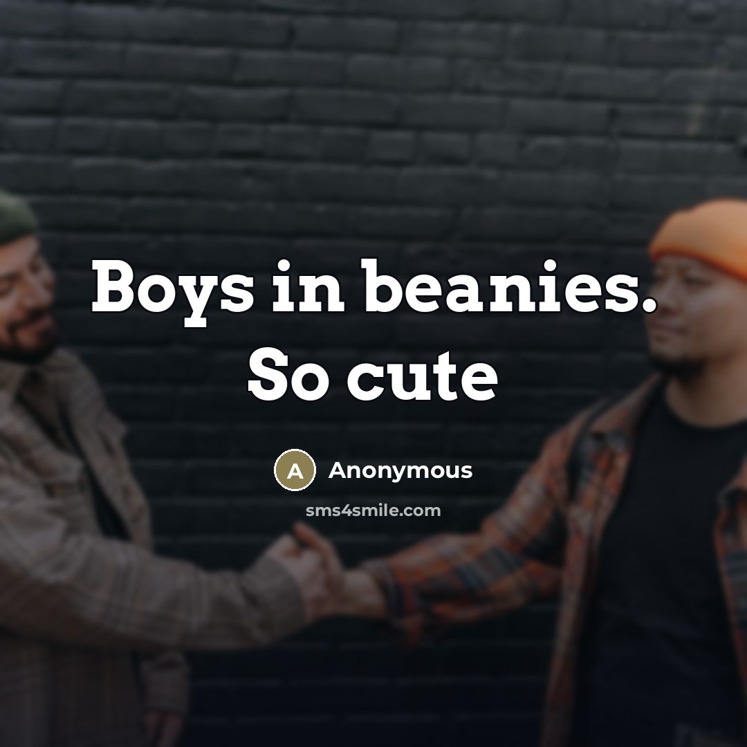 “Boys in beanies. So cute” quote by Anonymous