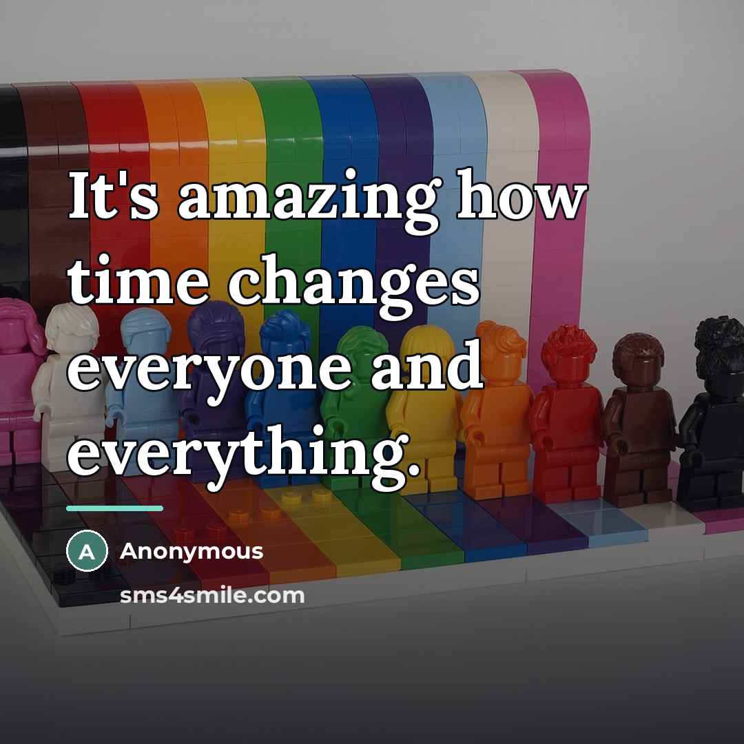 “It's amazing how time changes everyone and everything.…” quote by Anonymous