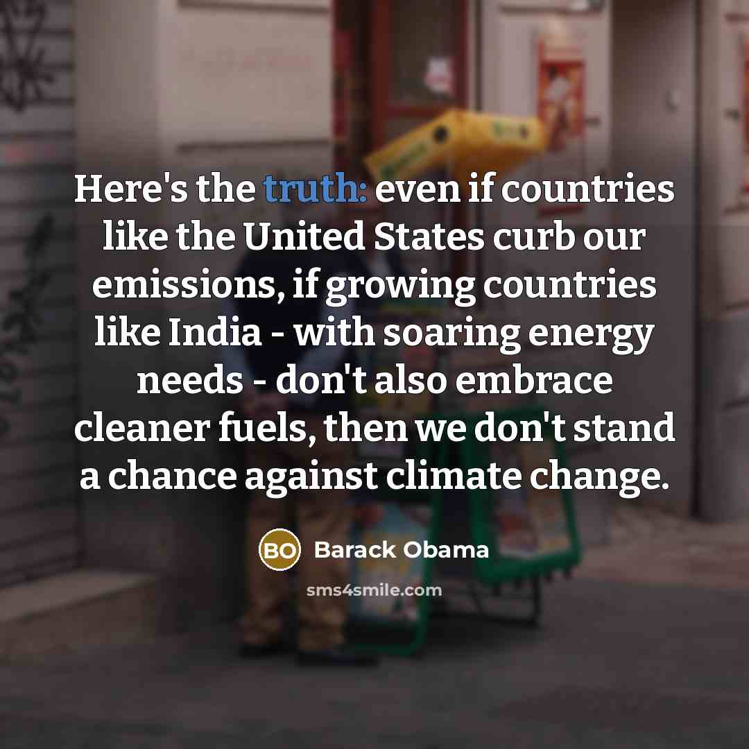 “Here's the truth: even if countries like the United States…” quote by Barack Obama