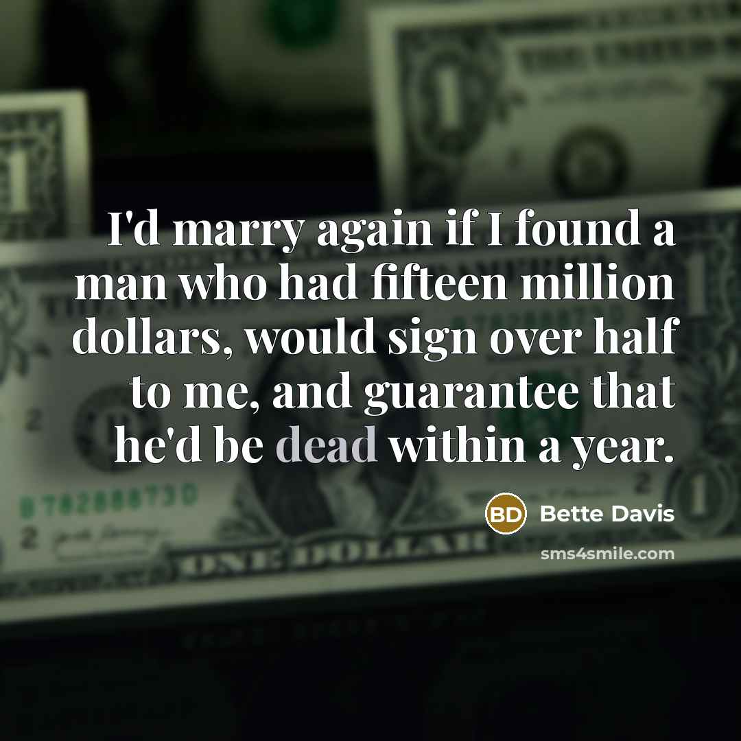 “I'd marry again if I found a man who had…” quote by Bette Davis