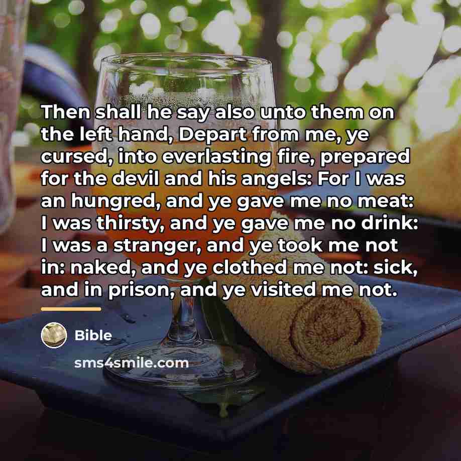 “Then shall he say also unto them on the left…” quote by Bible