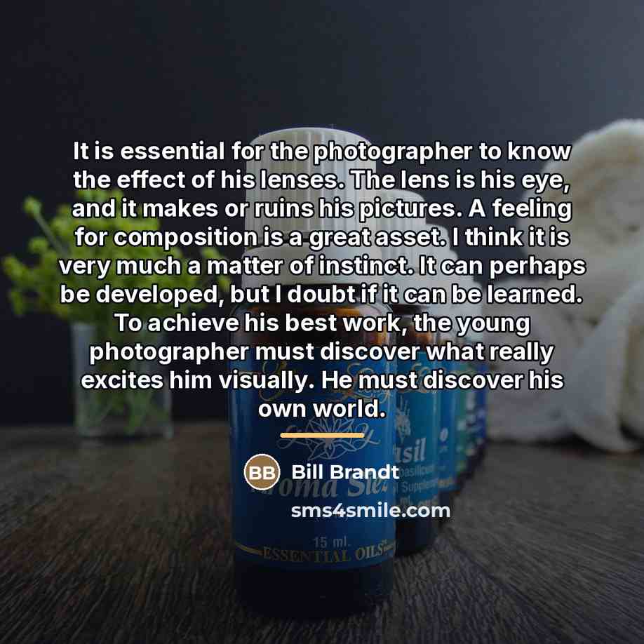 “It is essential for the photographer to know the effect…” quote by Bill Brandt