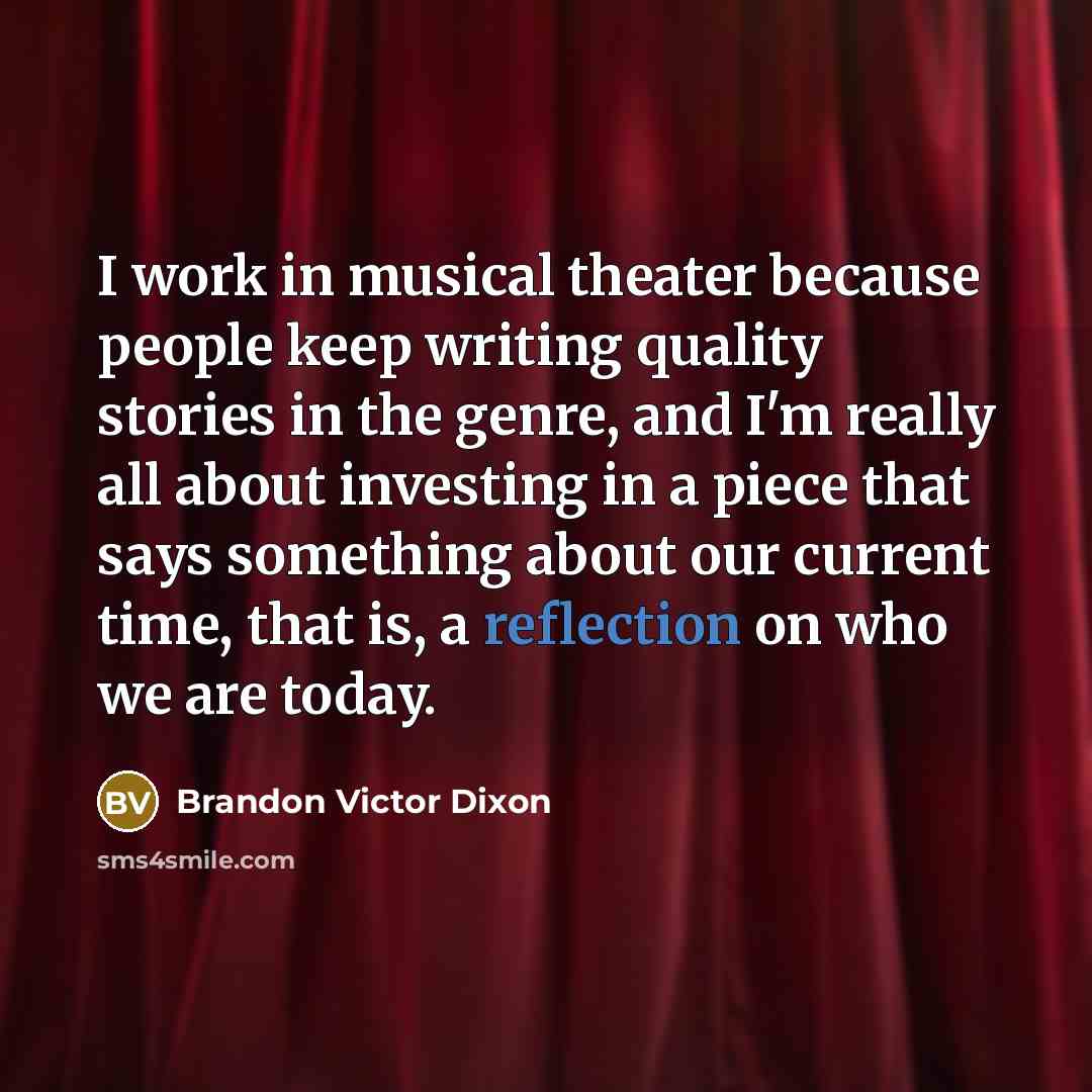 “I work in musical theater because people keep writing quality…” quote by Brandon Victor Dixon