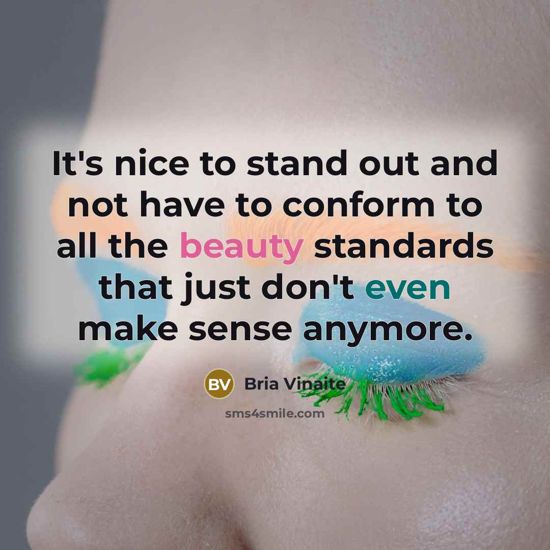 “It's nice to stand out and not have to conform…” quote by Bria Vinaite