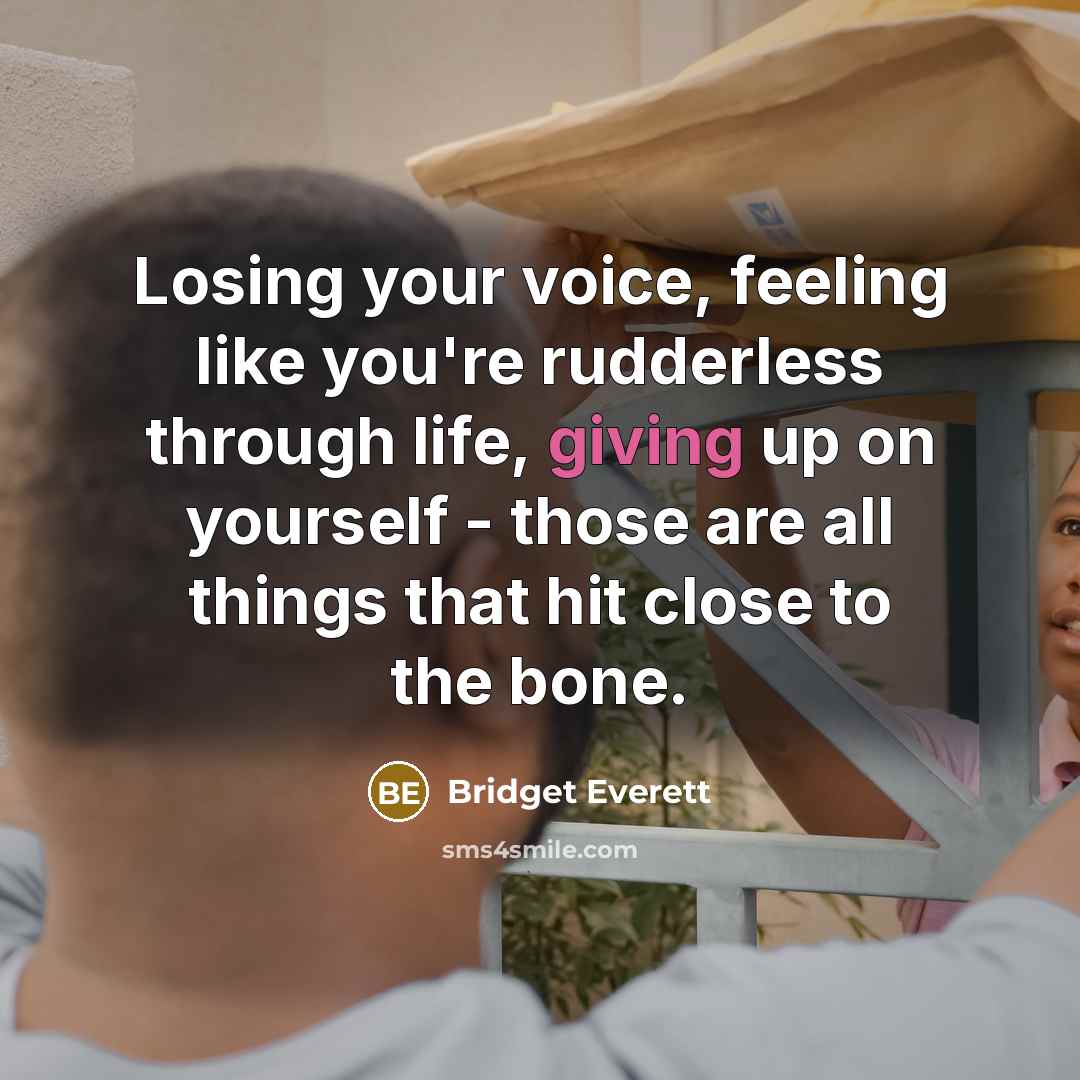 “Losing your voice, feeling like you're rudderless through life, giving…” quote by Bridget Everett