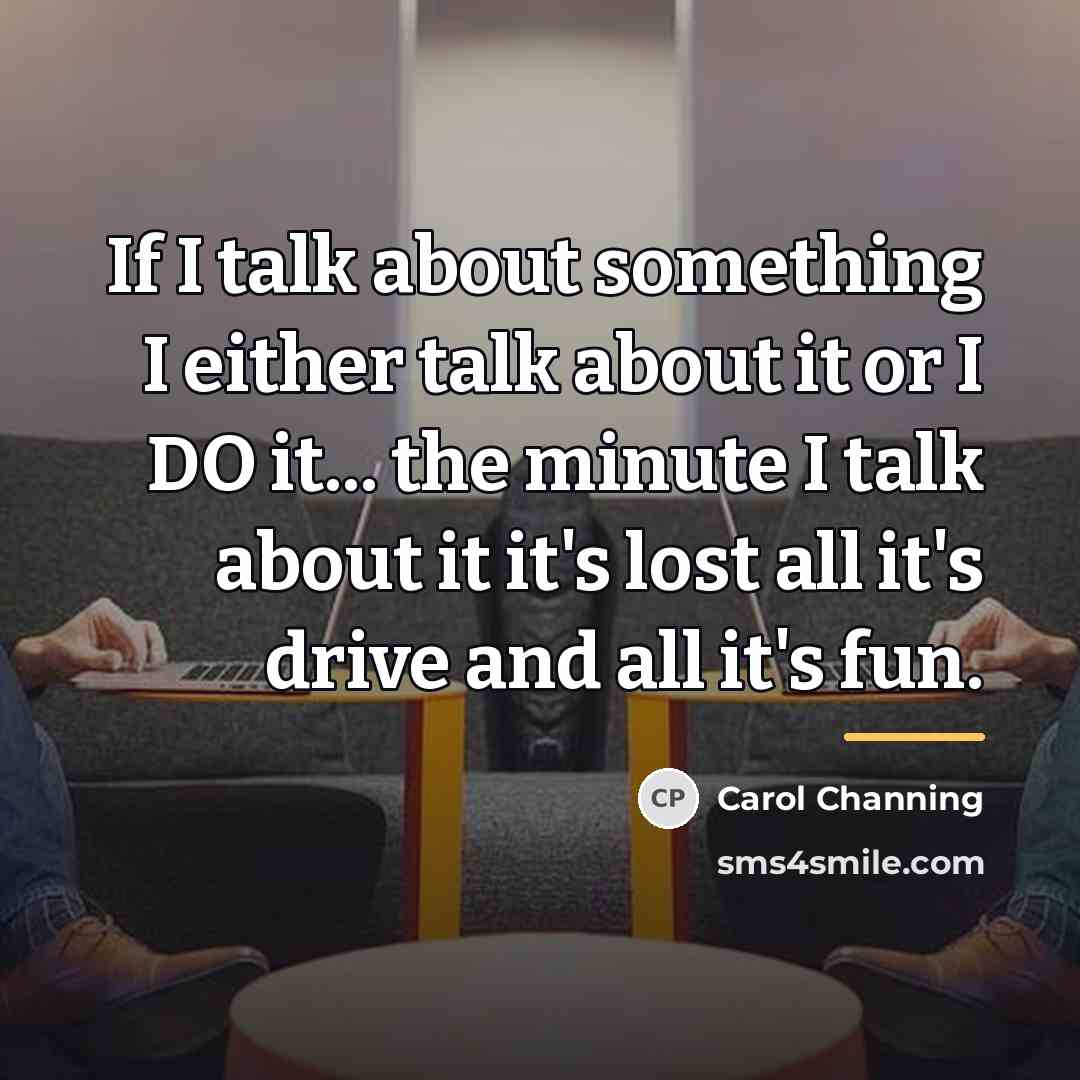 “If I talk about something I either talk about it…” quote by Carol Channing