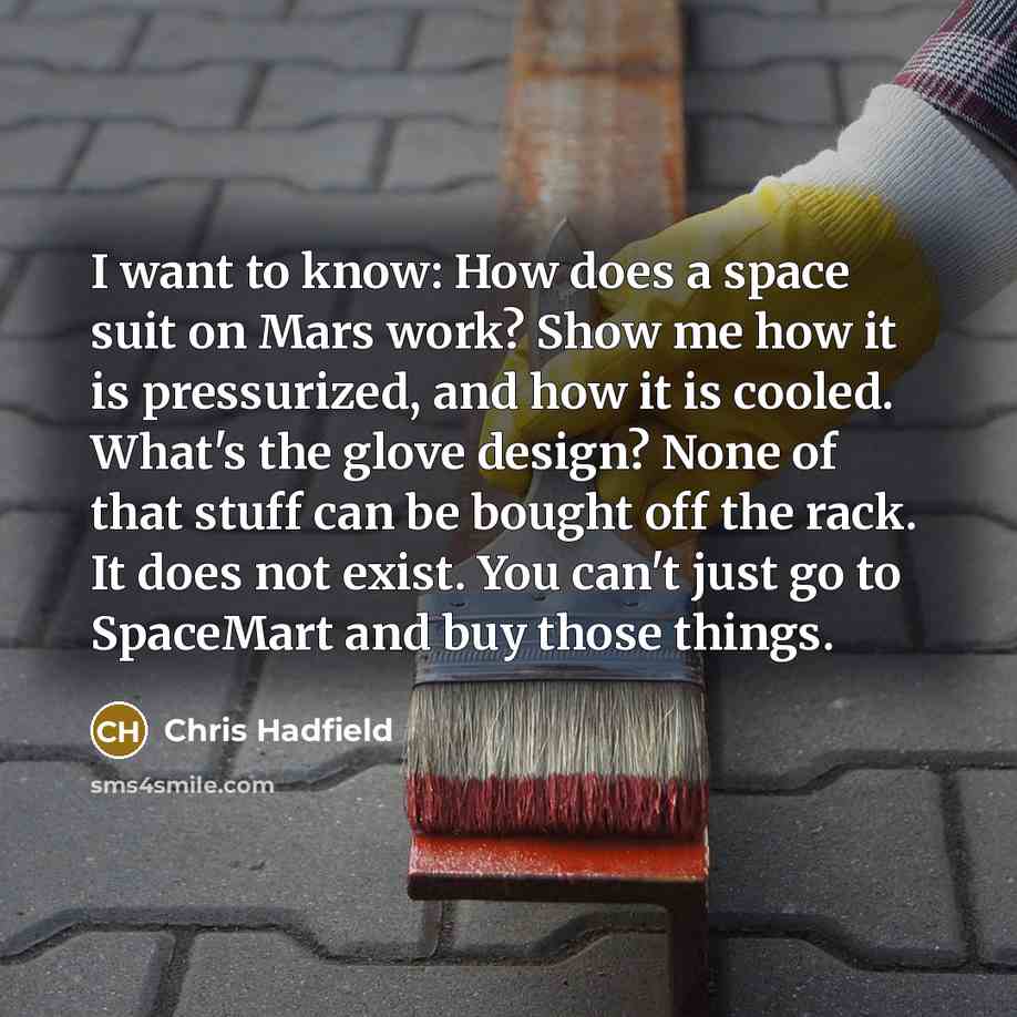 “I want to know: How does a space suit on…” quote by Chris Hadfield
