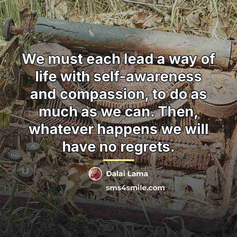 “We must each lead a way of life with self-awareness…” quote by Dalai Lama
