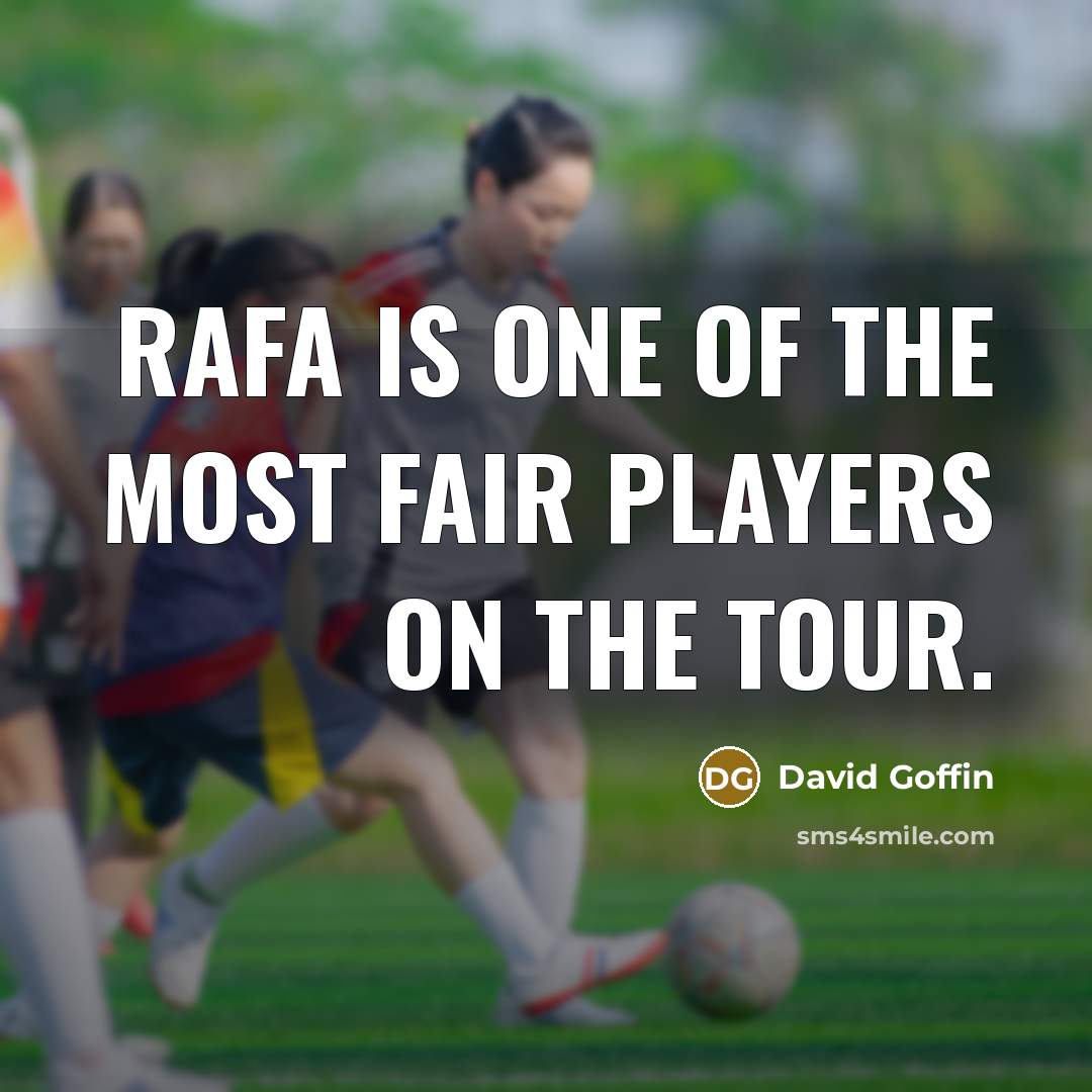“Rafa is one of the most fair players on the…” quote by David Goffin