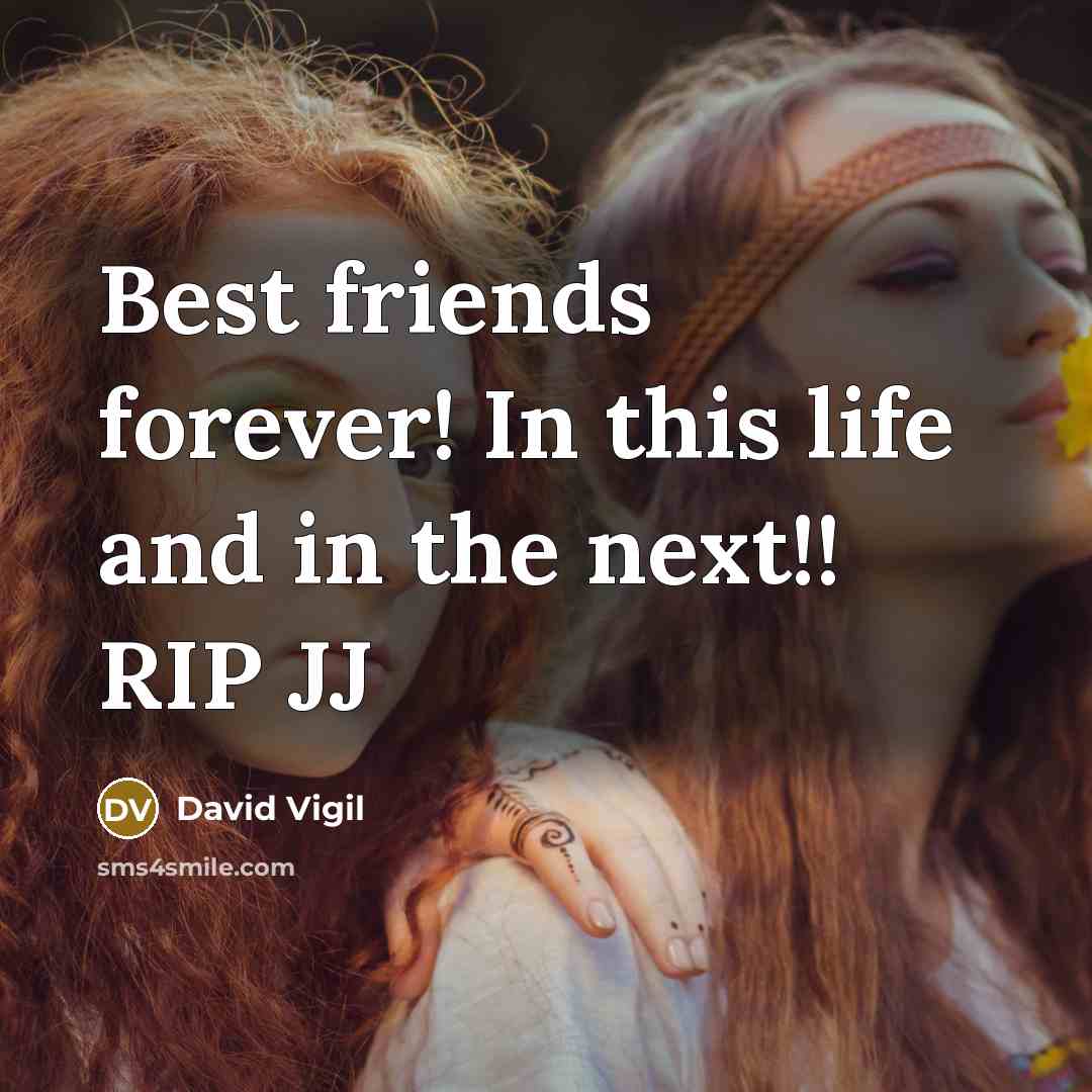 “Best friends forever! In this life and in the next!!…” quote by David Vigil