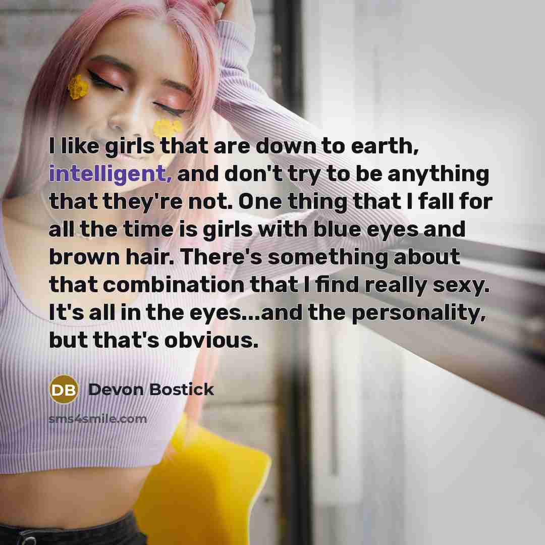 “I like girls that are down to earth, intelligent, and…” quote by Devon Bostick