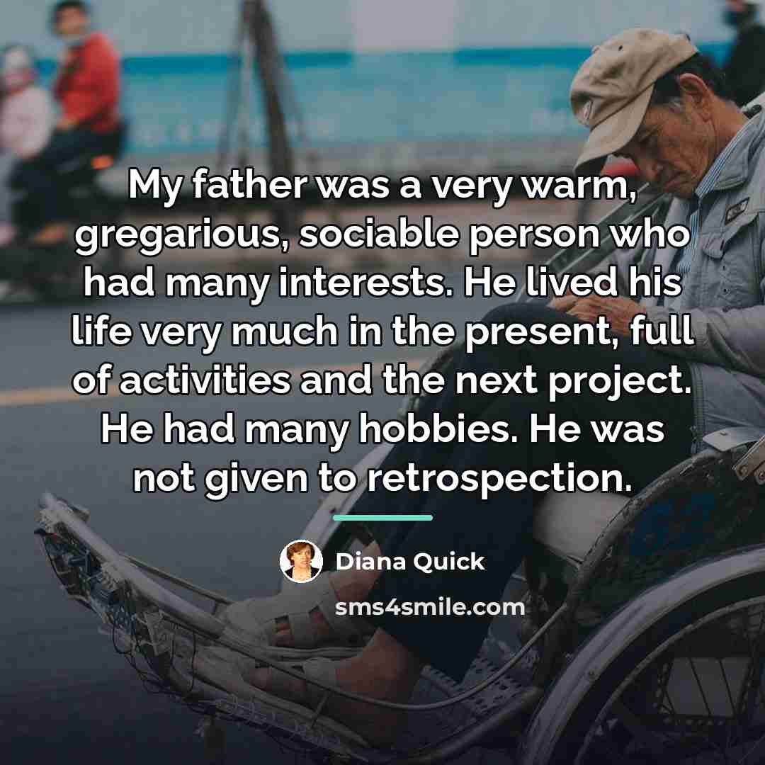 “My father was a very warm, gregarious, sociable person who…” quote by Diana Quick
