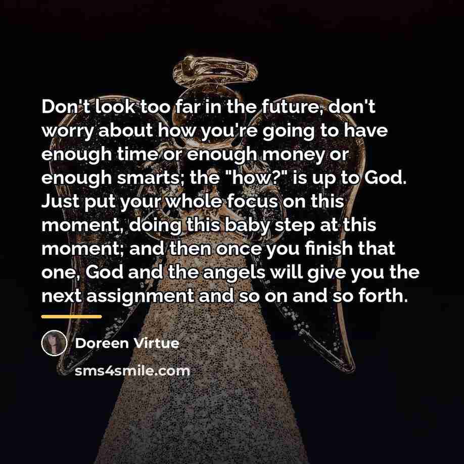 “Don't look too far in the future, don't worry about…” quote by Doreen Virtue