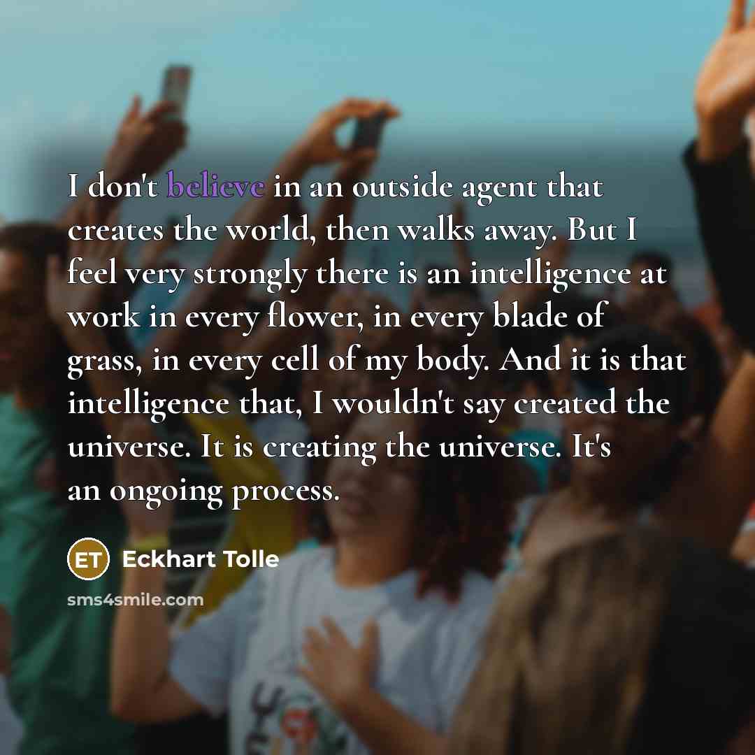 “I don't believe in an outside agent that creates the…” quote by Eckhart Tolle