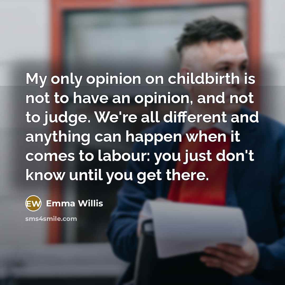 “My only opinion on childbirth is not to have an…” quote by Emma Willis