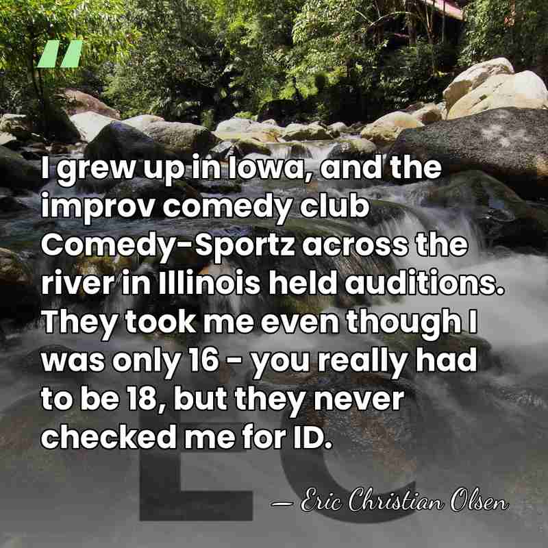 I grew up in Iowa, and the improv comedy club Comedy-Sportz across&hellip; - Eric Christian Olsen