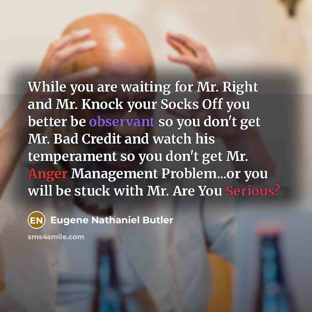 “While you are waiting for Mr. Right and Mr. Knock…” quote by Eugene Nathaniel Butler