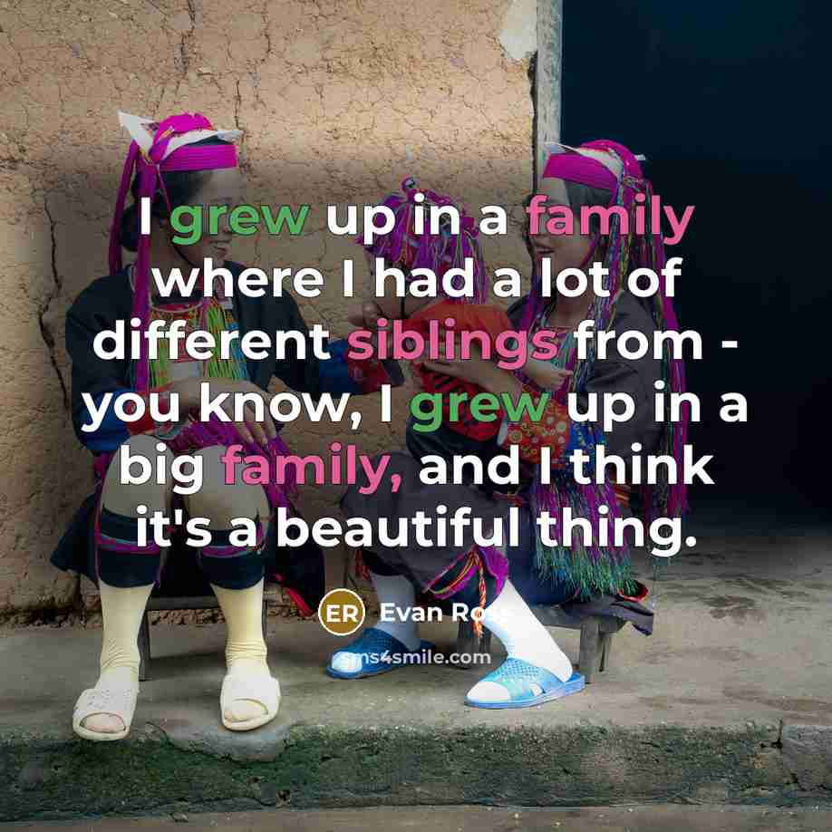 “I grew up in a family where I had a…” quote by Evan Ross