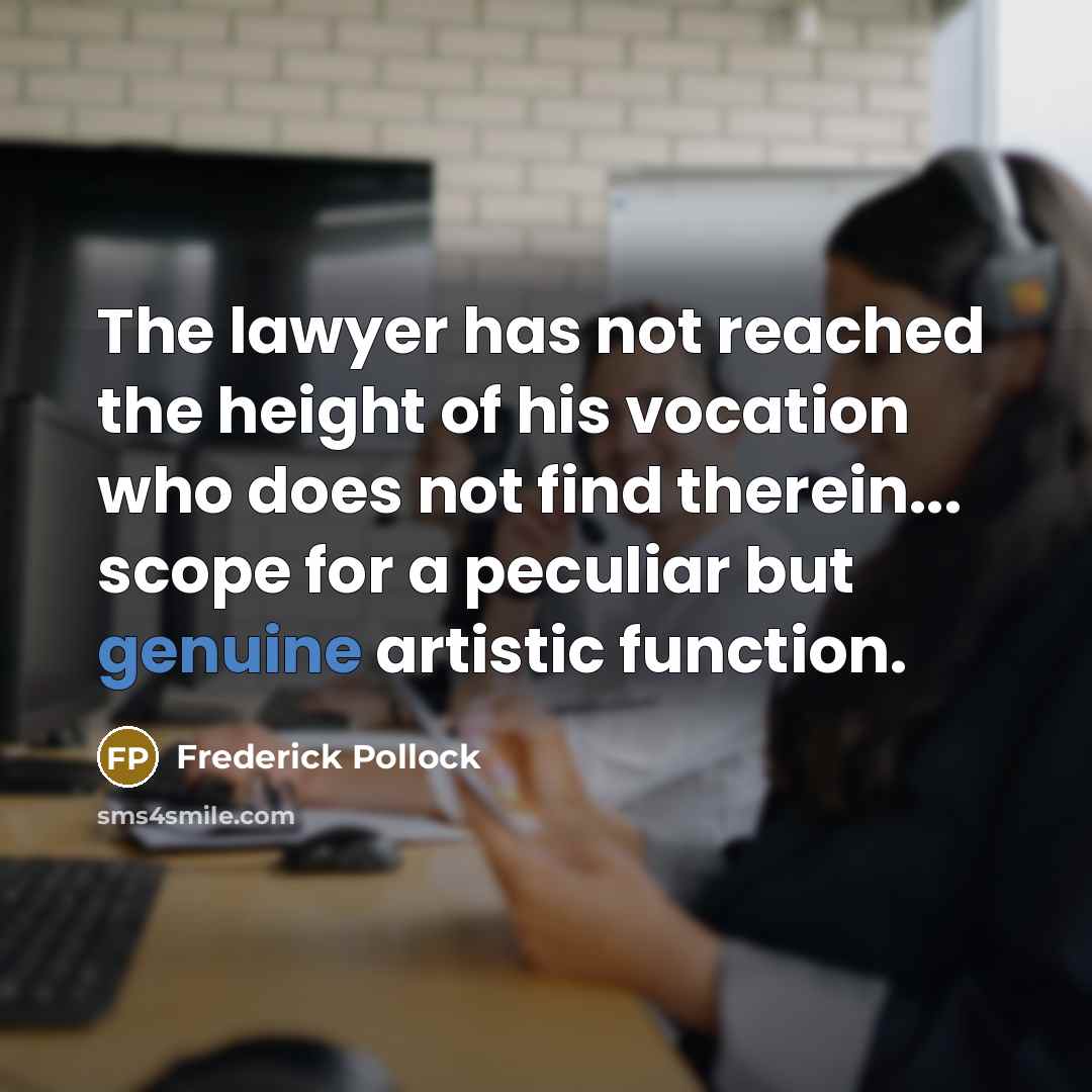 “The lawyer has not reached the height of his vocation…” quote by Frederick Pollock