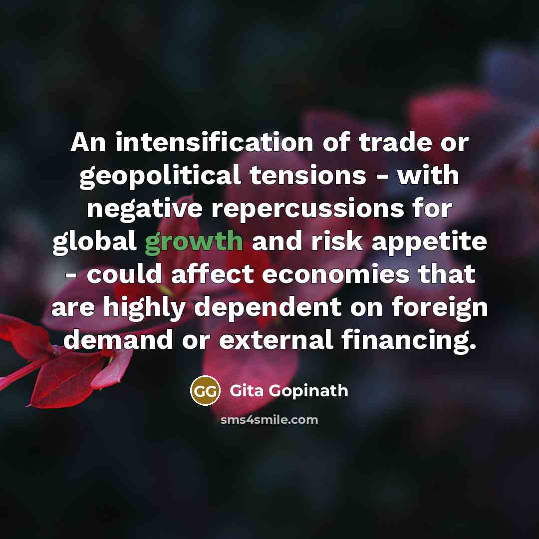 “An intensification of trade or geopolitical tensions - with negative…” quote by Gita Gopinath