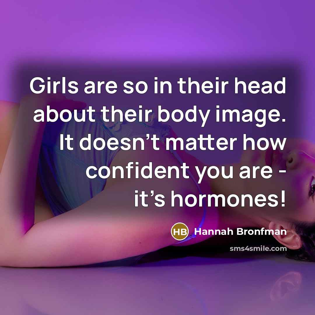 “Girls are so in their head about their body image.…” quote by Hannah Bronfman