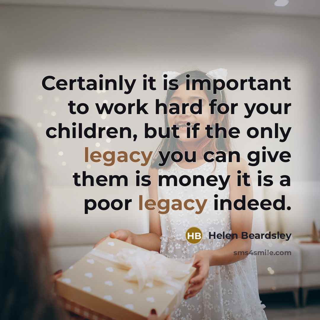“Certainly it is important to work hard for your children,…” quote by Helen Beardsley