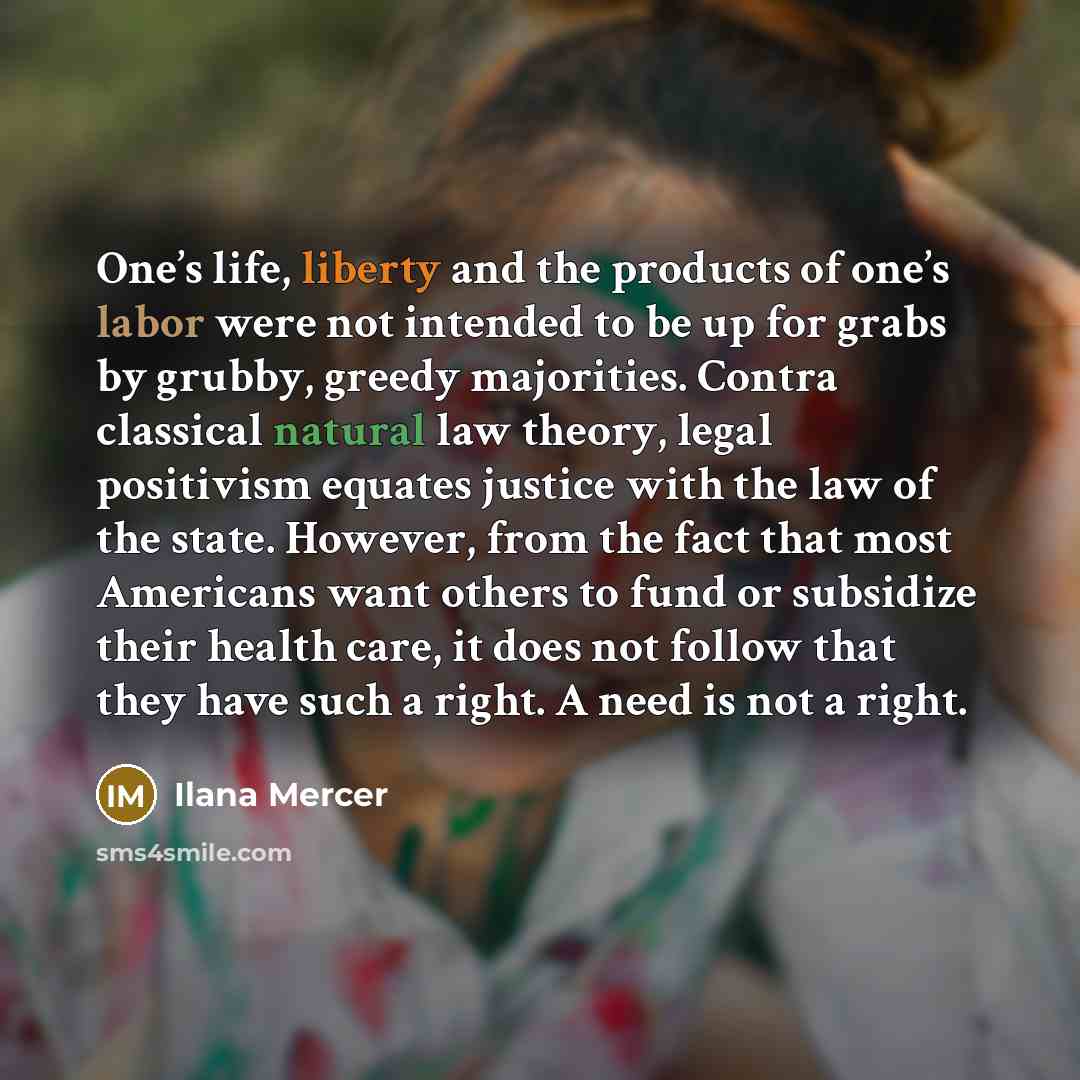 “One’s life, liberty and the products of one’s labor were…” quote by Ilana Mercer