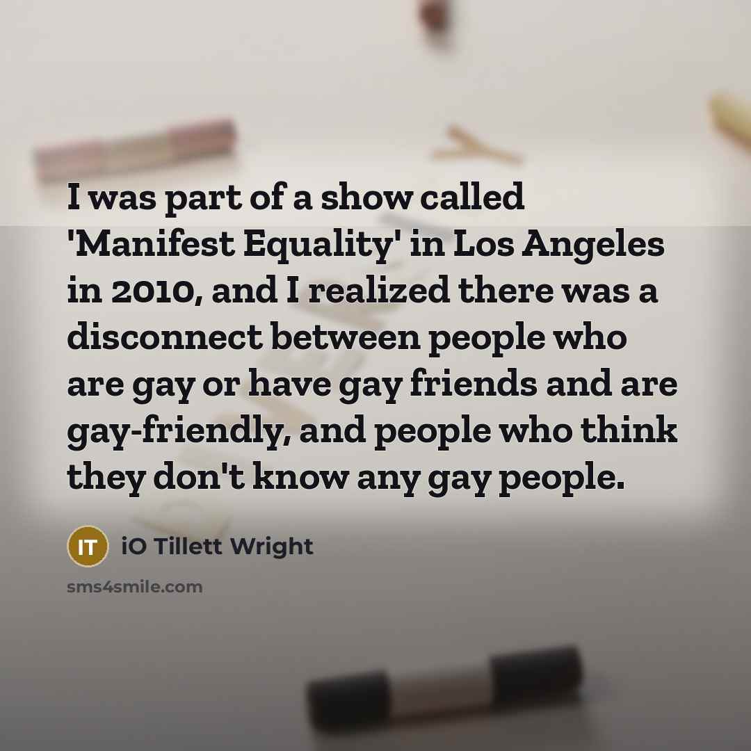 “I was part of a show called 'Manifest Equality' in…” quote by iO Tillett Wright