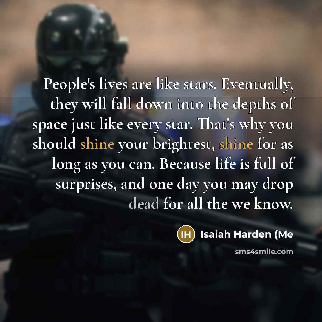 “People's lives are like stars. Eventually, they will fall down…” quote by Isaiah Harden (Me