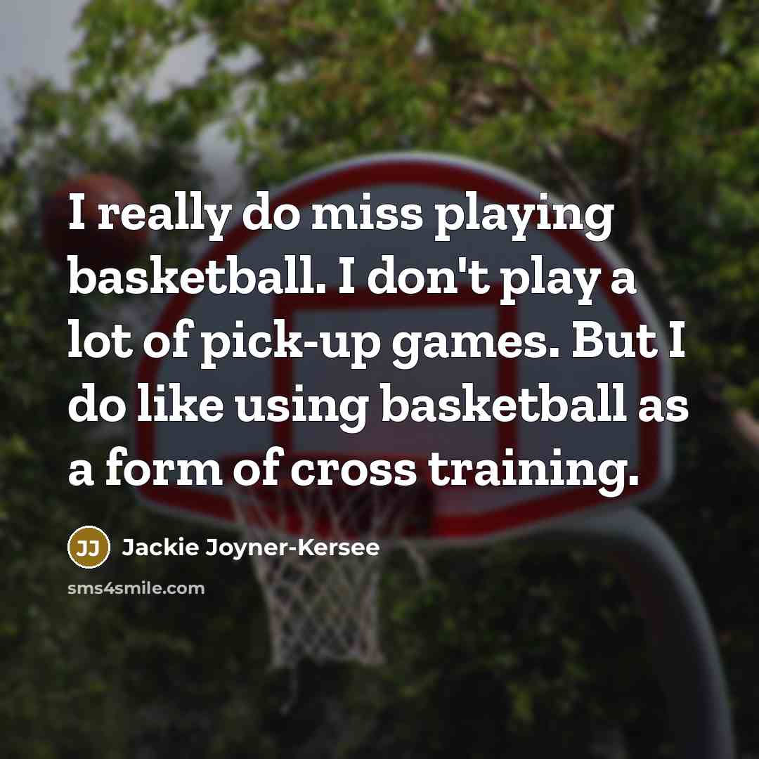 “I really do miss playing basketball. I don't play a…” quote by Jackie Joyner-Kersee