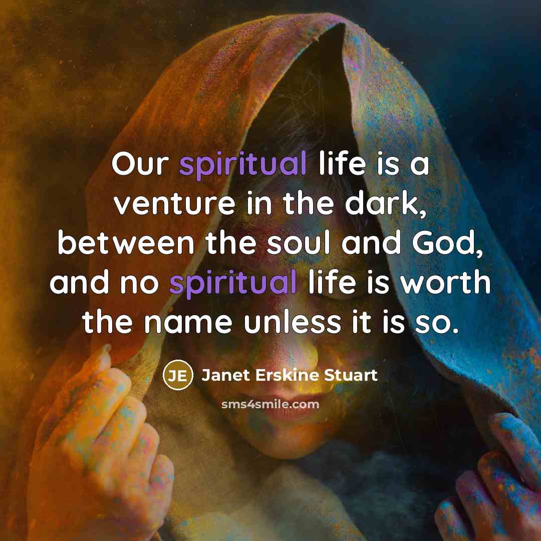 “Our spiritual life is a venture in the dark, between…” quote by Janet Erskine Stuart
