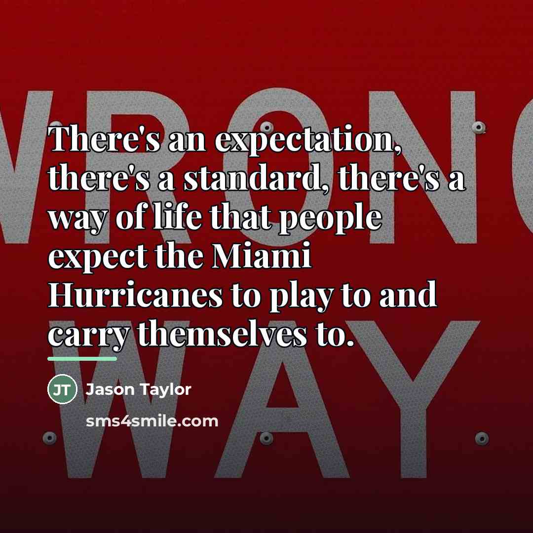 “There's an expectation, there's a standard, there's a way of…” quote by Jason Taylor