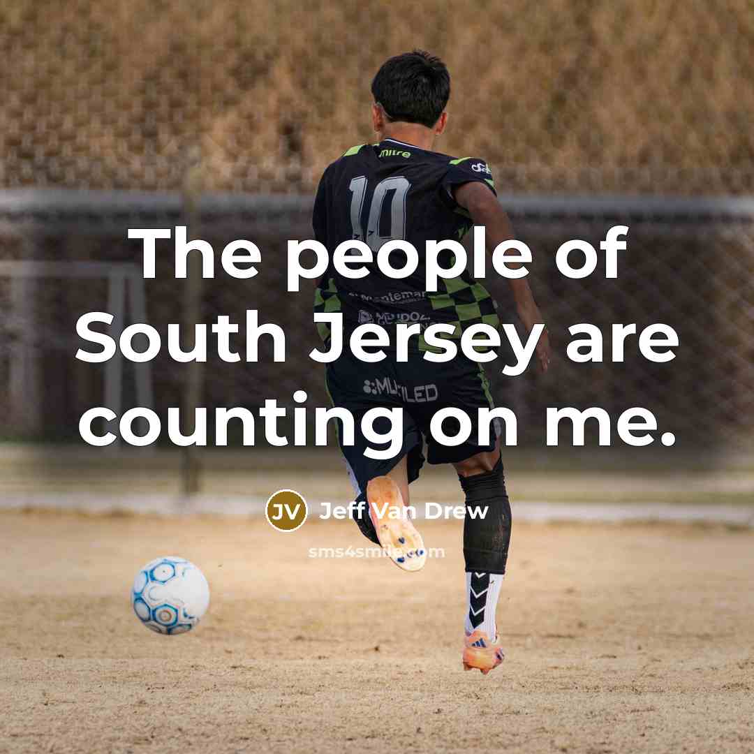 “The people of South Jersey are counting on me.…” quote by Jeff Van Drew