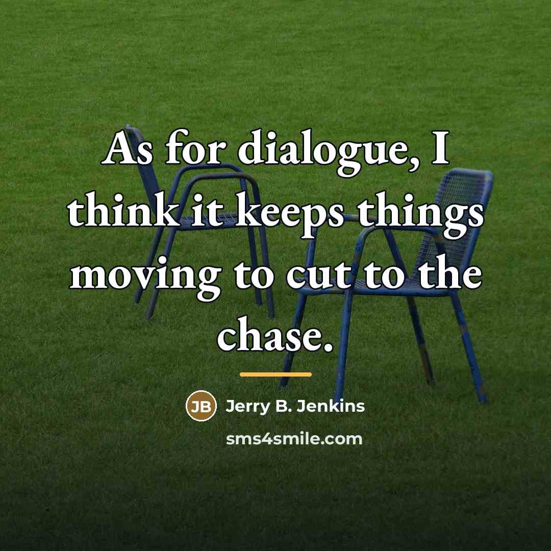 “As for dialogue, I think it keeps things moving to…” quote by Jerry B. Jenkins