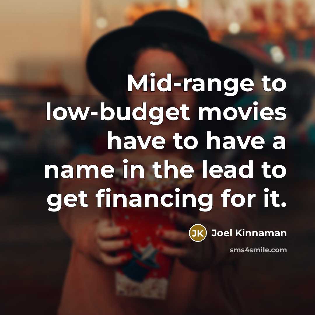 “Mid-range to low-budget movies have to have a name in…” quote by Joel Kinnaman