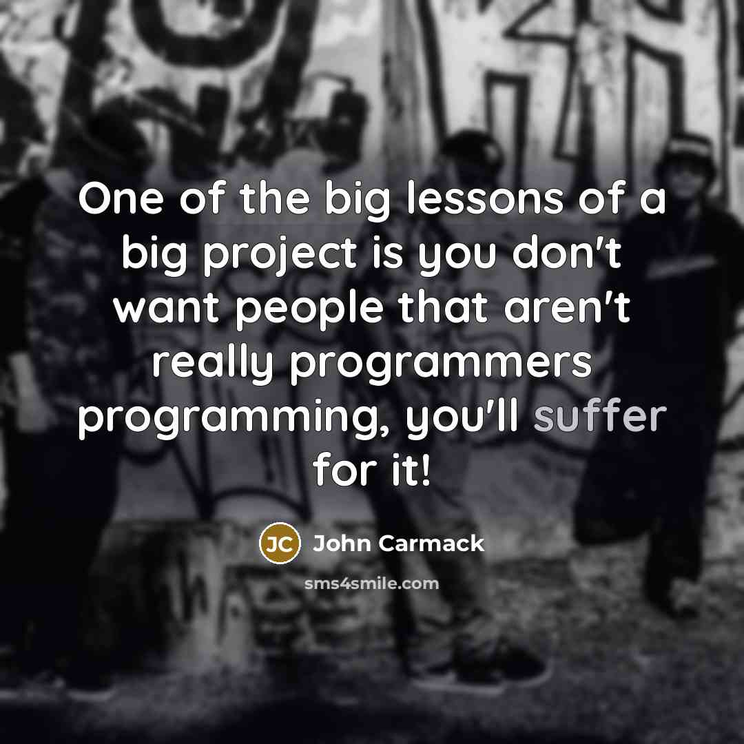 “One of the big lessons of a big project is…” quote by John Carmack